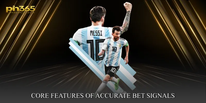 Core Features of Accurate Bet Signals
