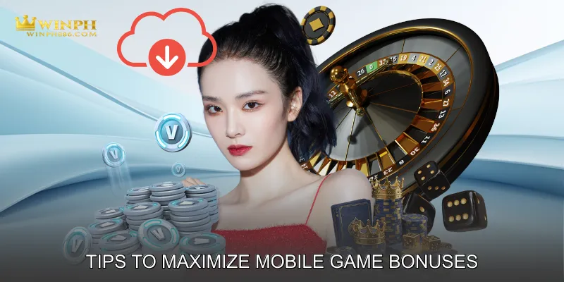 Tips to Maximize Mobile Game Bonuses