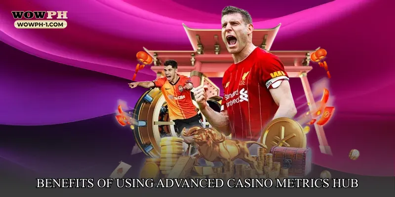 Benefits of Using Advanced Casino Metrics Hub