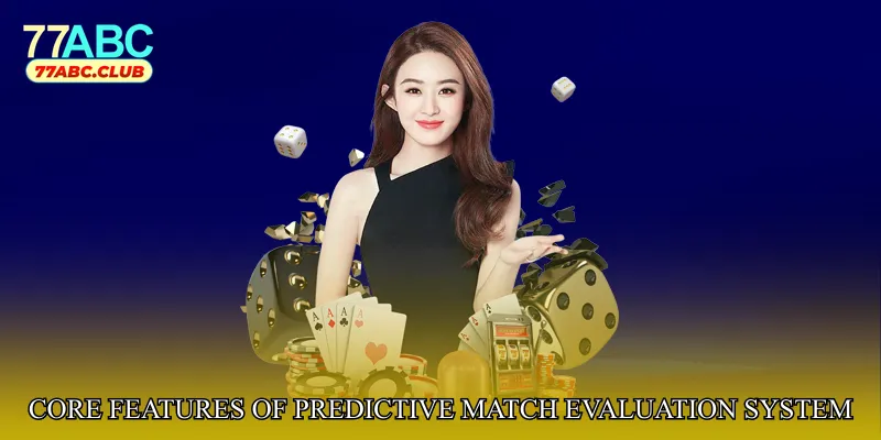 Core Features of Predictive Match Evaluation System