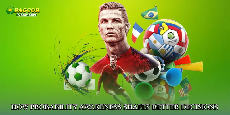 How Probability Awareness Shapes Better Decisions