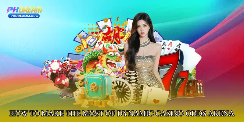 How to Make the Most of Dynamic Casino Odds Arena
