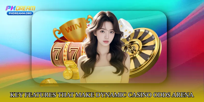 Key Features That Make Dynamic Casino Odds Arena Exceptional