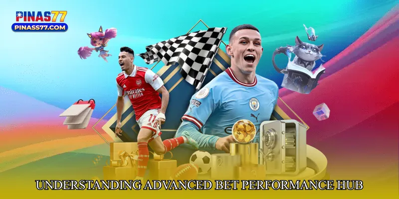 Understanding Advanced Bet Performance Hub