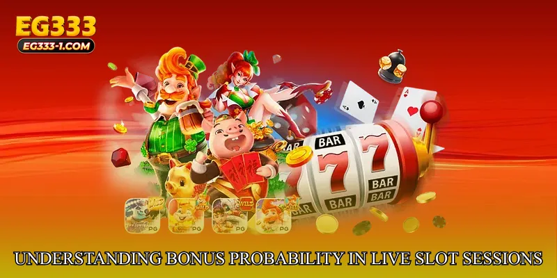 Understanding Bonus Probability in Live Slot Sessions