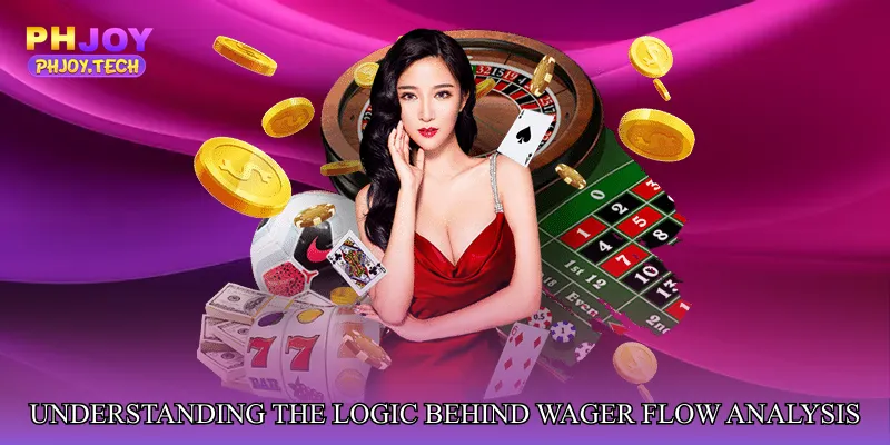 Understanding the Logic Behind Wager Flow Analysis