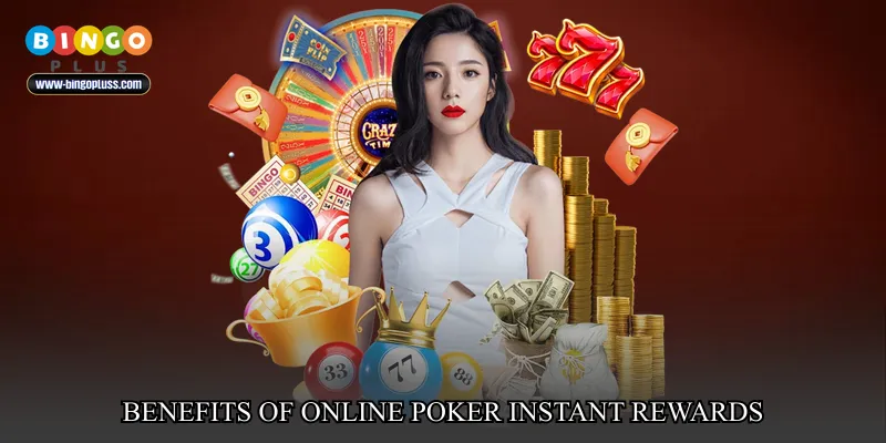 Benefits of Online poker instant rewards