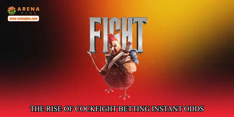 The rise of Cockfight betting instant odds