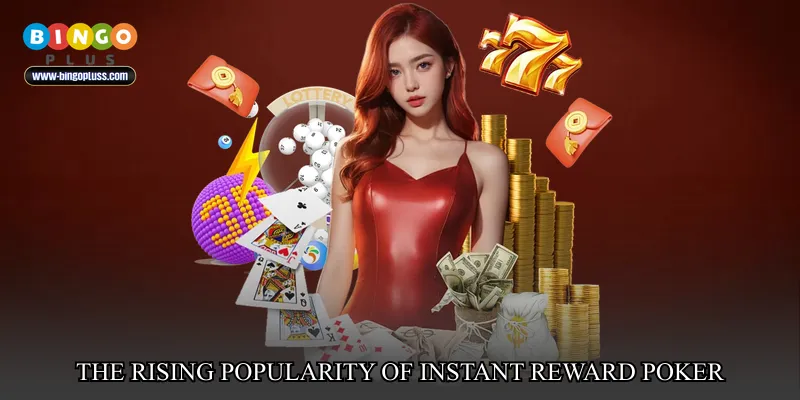 The Rising Popularity of Instant Reward Poker