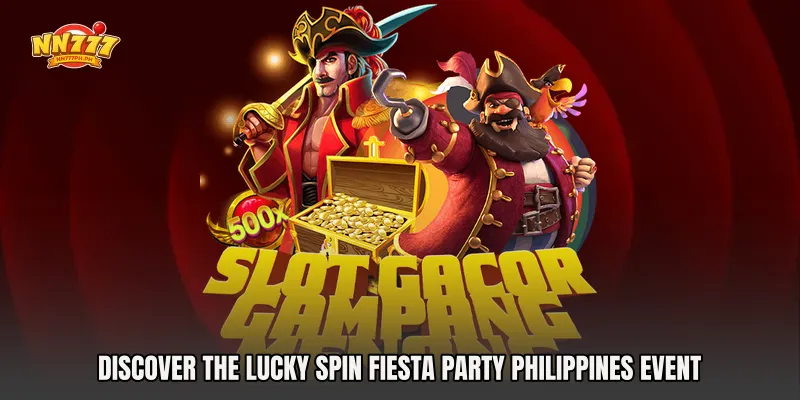 Discover the Lucky Spin Fiesta Party Philippines Event