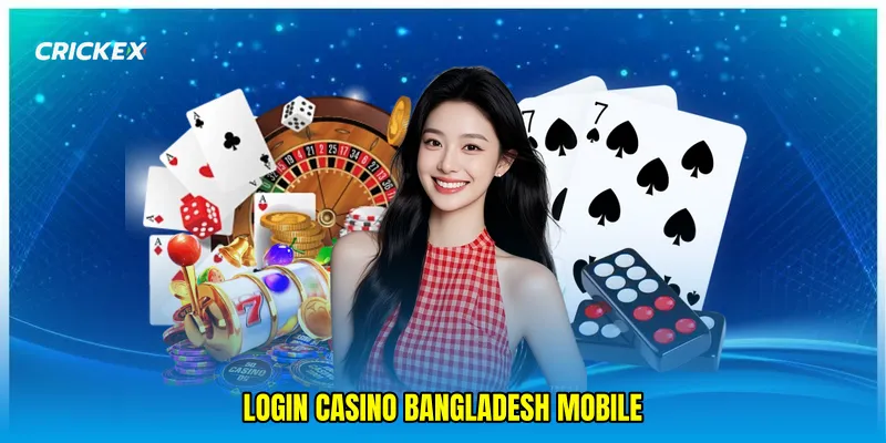 login casino Bangladesh mobile
