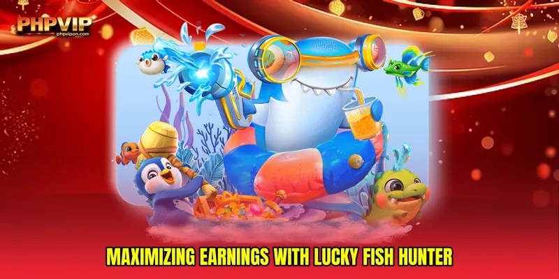 Maximizing Earnings with Lucky fish hunter