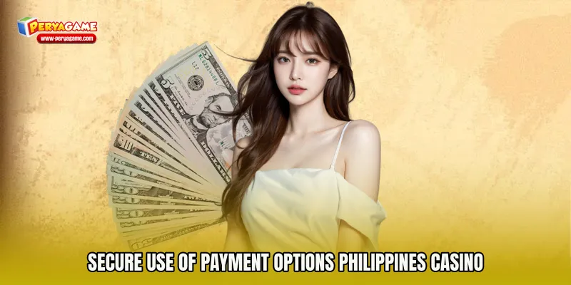 Secure Use of Payment Options Philippines Casino